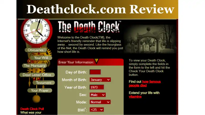 DeathClock.com Review Real or Fake : Death is a harsh reality that cannot be avoided. If someone hears news of their death, they die before their actual death. Friends, you may be wondering why I am talking about death today because recently a website named deathclock.com has become quite viral because this website predicts the date of people's death. But people do not know whether this website is real or fake, whether it tells the correct date or not, there is a lot of confusion among people about it. In today's article, we will provide you with all the information related to the website deathclock.com, whether this website is real or fake, and whether the dates predicted on this website are accurate or not. We will give you complete information about it, so friends, make sure to read our entire article. What is DeathClock.com ? Deathclock.com is a website that predicts your death date based on your date of birth, gender, body weight, height, and weight. When you share your information on the deathclock.com website, it calculates and tells you a death date based on an estimate. However, friends, do not consider the date shown on this website as real. Because the date shown on this website is based on an estimate and is completely for entertainment purposes, and it tells you a date for your entertainment, so any information shown on this website is not accurate. DeathClock.com Real or Fake All the data shown on Deathclock.com is fake, so do not believe the data shown on this website. Also, friends, let me tell you that this website is completely fake, so do not share any of your correct information on this website. Even if you enter any fake information on this website, it still predicts a date, which means that this website is completely fake. Never share your correct information on such websites because it is possible that this website may steal your data and later commit fraud with you. Therefore, I will never recommend my readers to enter such websites. FAQs Is Deathclock.com accurate in predicting death dates?No, deathclock.com does not predict the accurate date. This website has been created only for entertainment purpose, hence do not trust any information shown on this website.Is Deathclock.com a legitimate website?Deathclub.com is not a legitimate website. This website is completely fake, so do not share any information on this website, otherwise something can go wrong with you.What should I do if I receive a disturbing prediction from Deathclock.com?If your death date is predicted on deathcloack.com, then do not trust that date because this website is completely fake and you should not accept any information shown on this website as true, otherwise you may be in trouble. Conclusion deathclock.com review real or fake