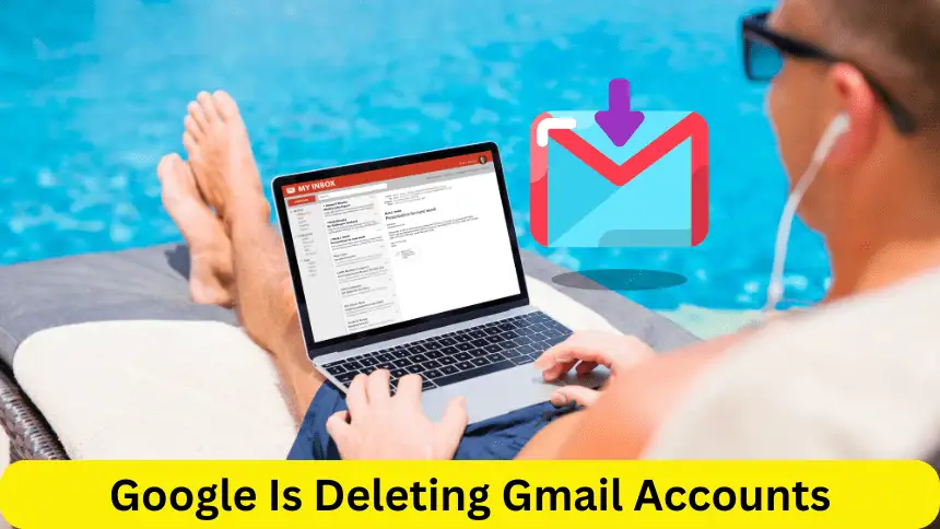 Google Is Deleting Gmail Accounts